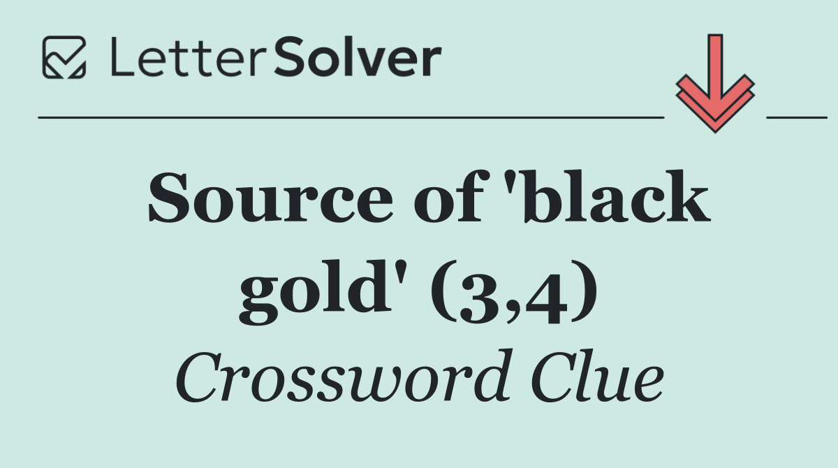 Source of 'black gold' (3,4)