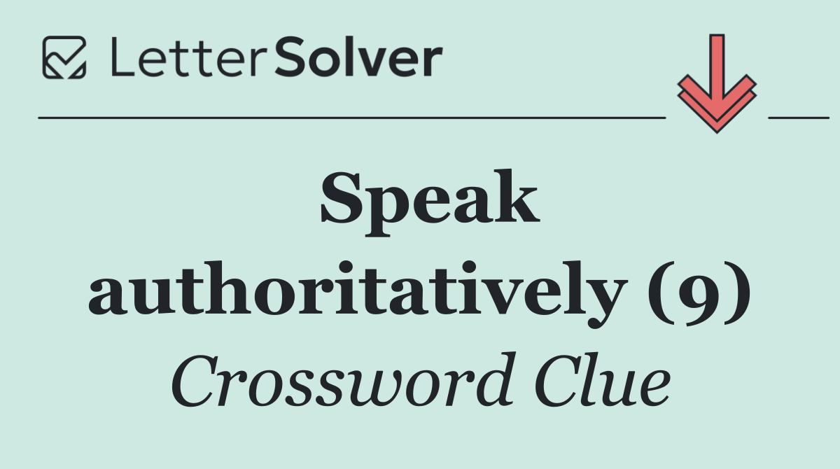 Speak authoritatively (9)