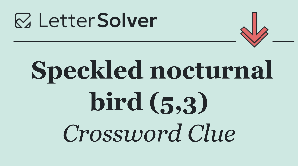 Speckled nocturnal bird (5,3)