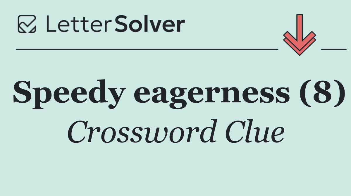 Speedy eagerness (8)