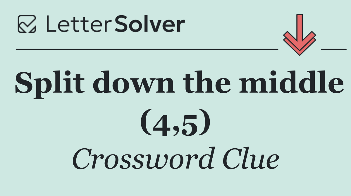 Split down the middle (4,5)