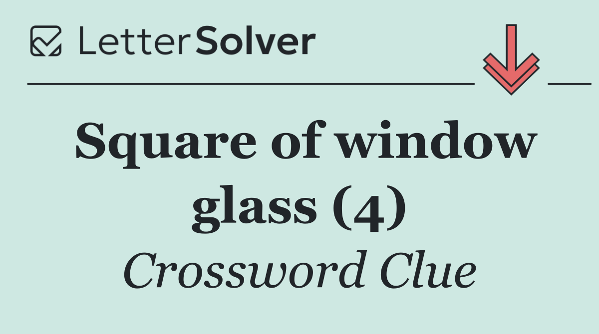 Square of window glass (4)