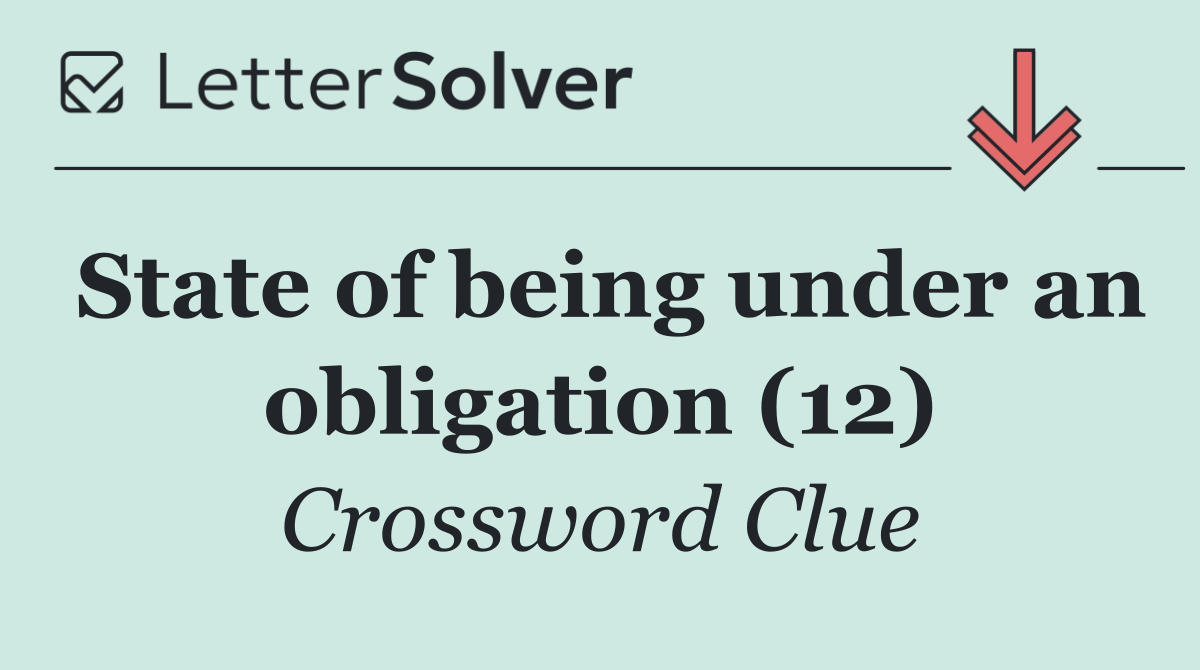State of being under an obligation (12)
