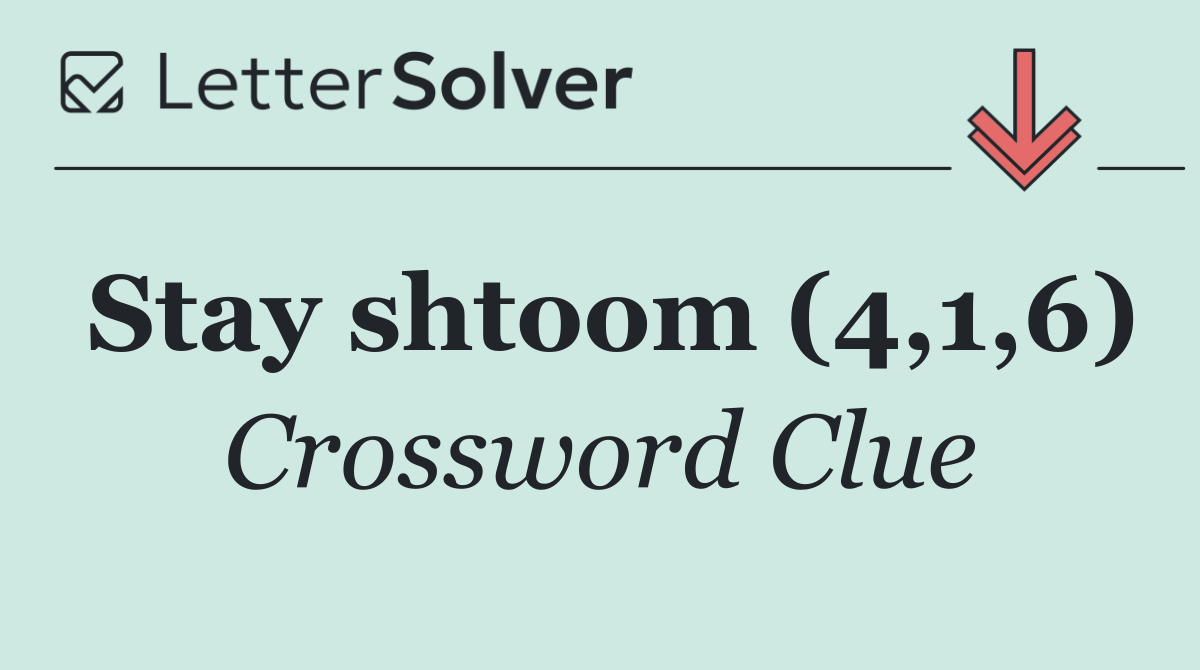 Stay shtoom (4,1,6)
