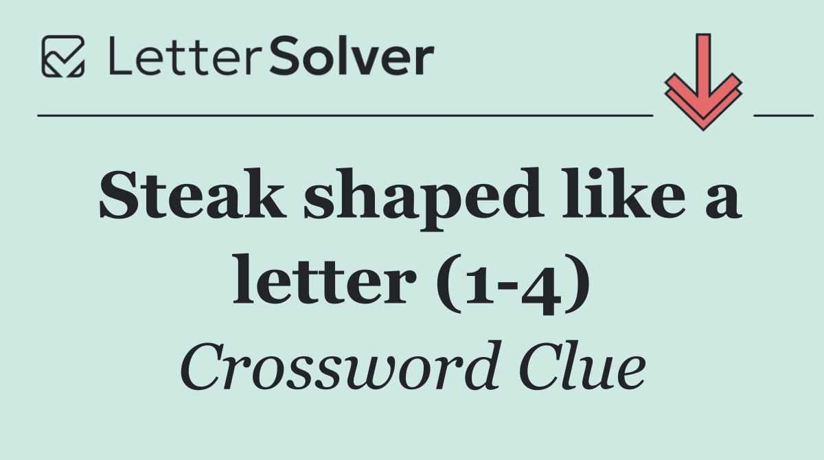 Steak shaped like a letter (1 4)