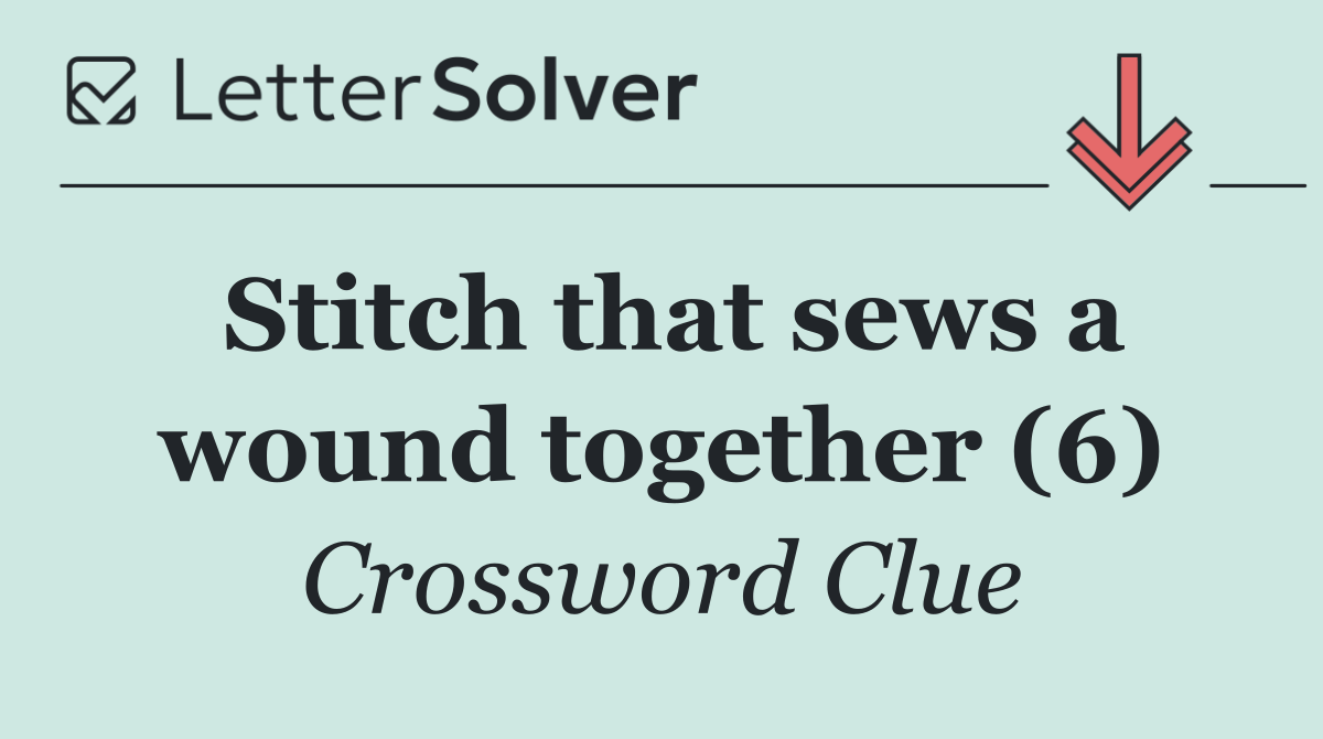 Stitch that sews a wound together (6)