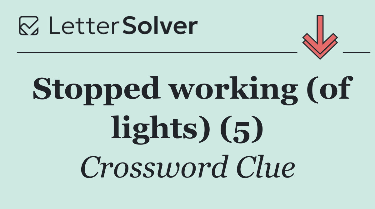 Stopped working (of lights) (5)