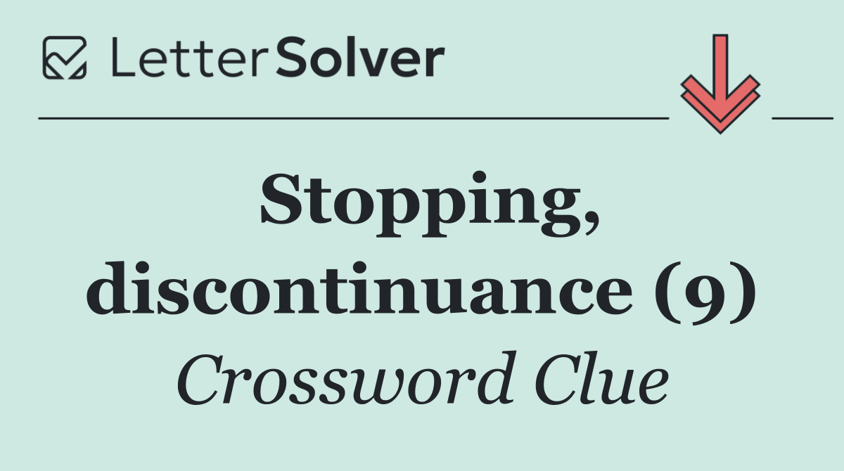 Stopping, discontinuance (9)