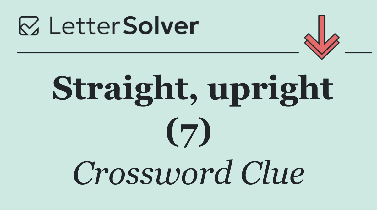 Straight, upright (7)
