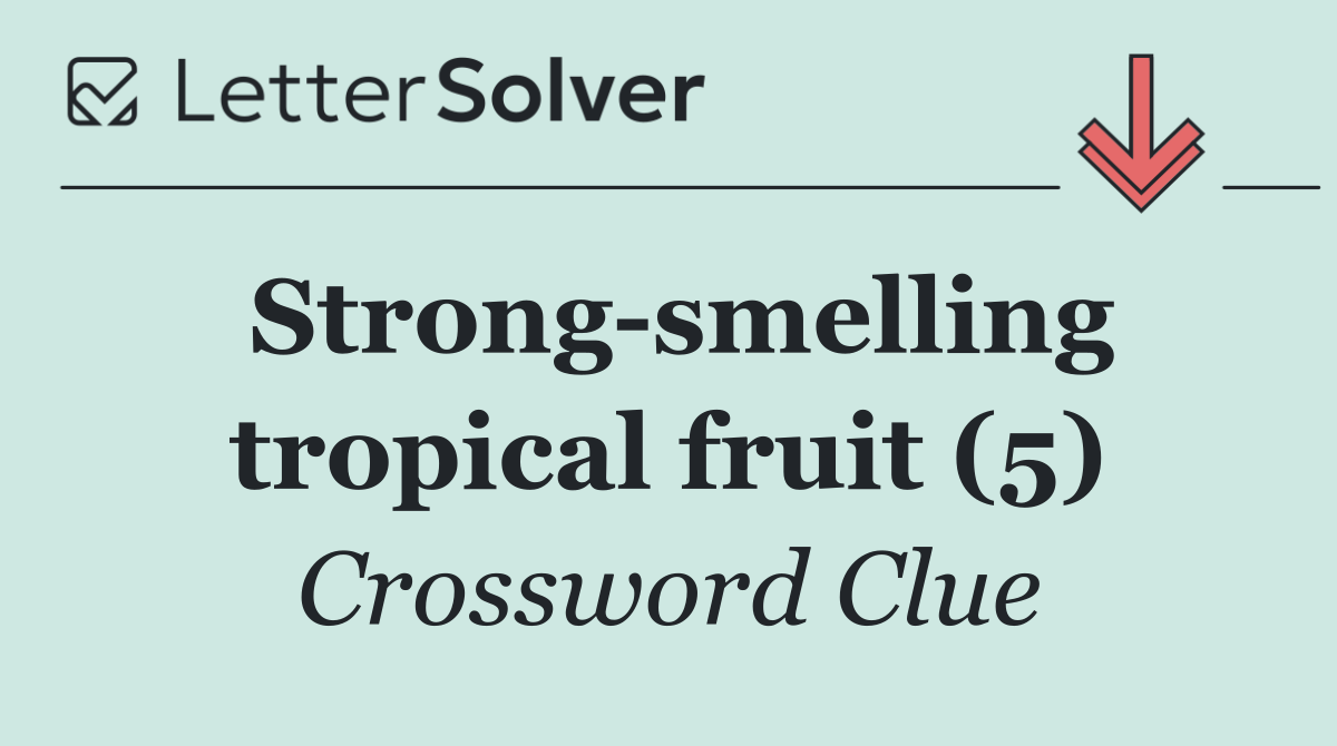 Strong smelling tropical fruit (5)