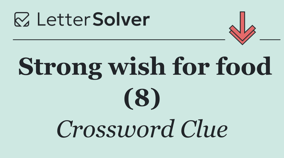 Strong wish for food (8)