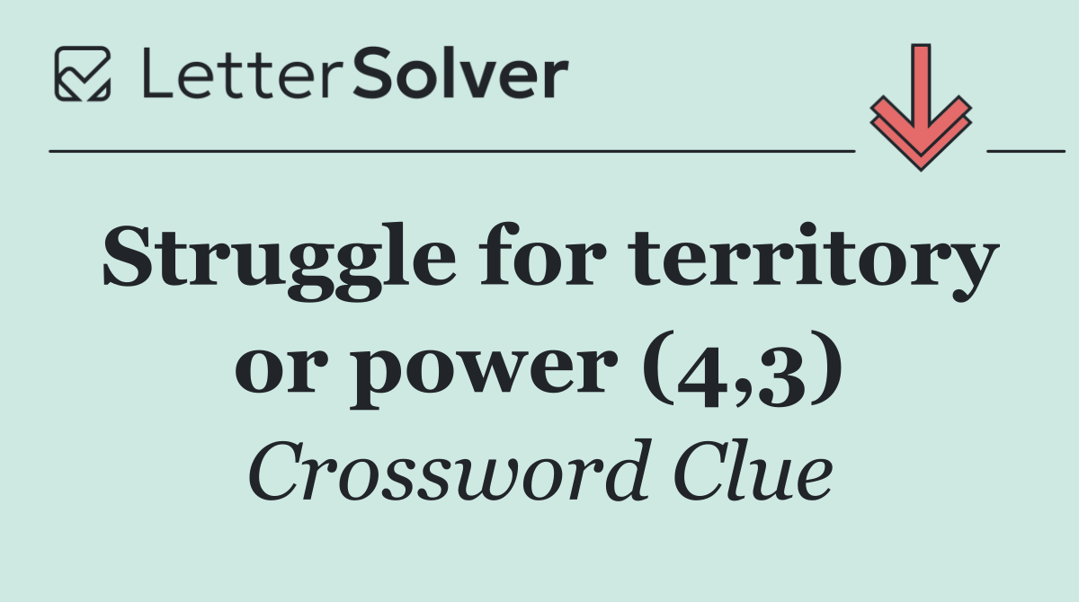 Struggle for territory or power (4,3)