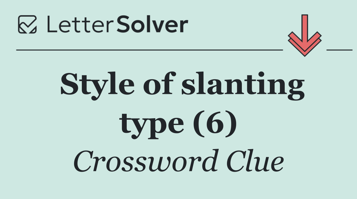 Style of slanting type (6)