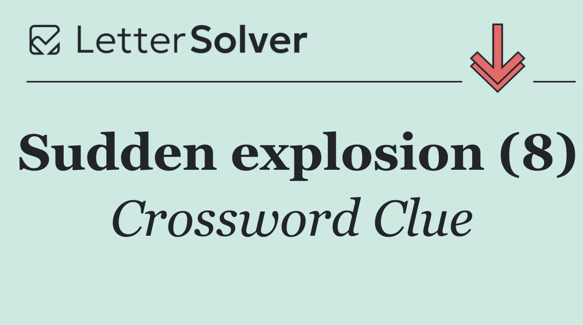 Sudden explosion (8)