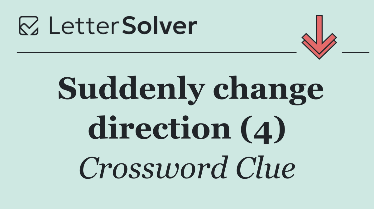 Suddenly change direction (4)