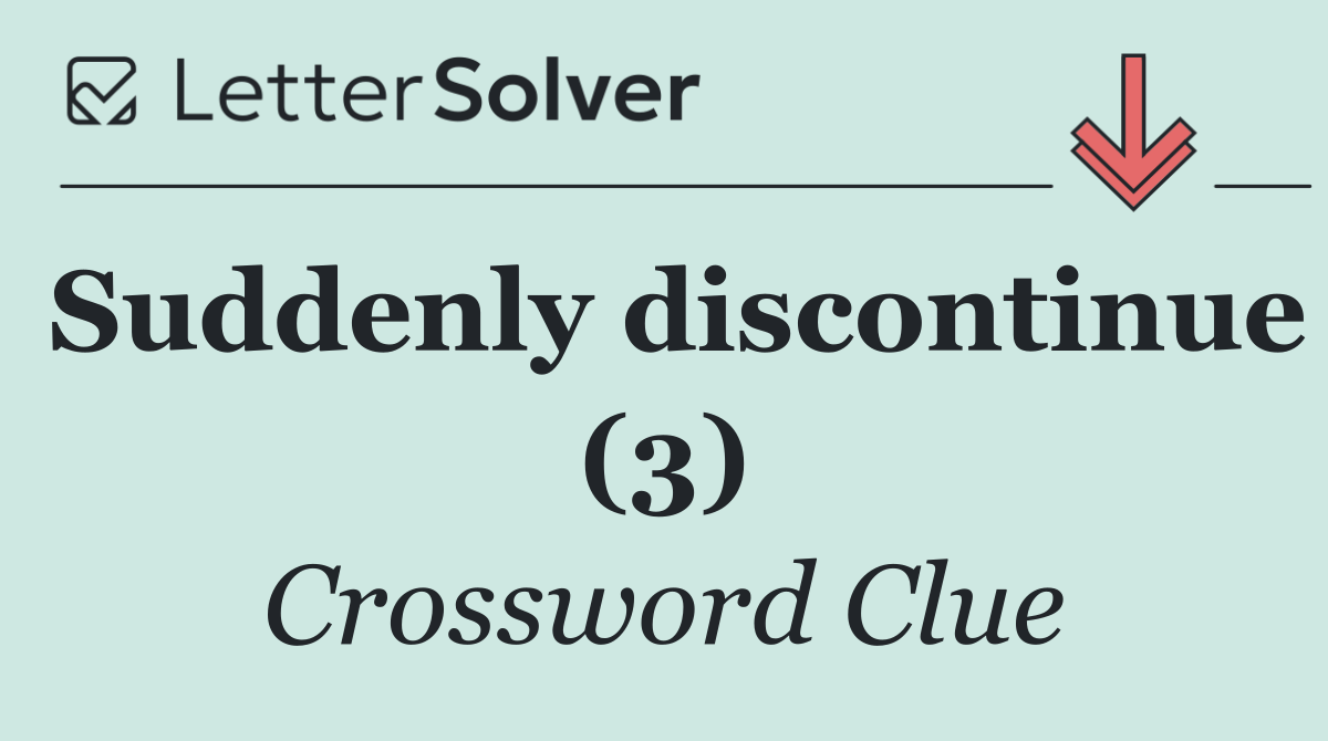 Suddenly discontinue (3)