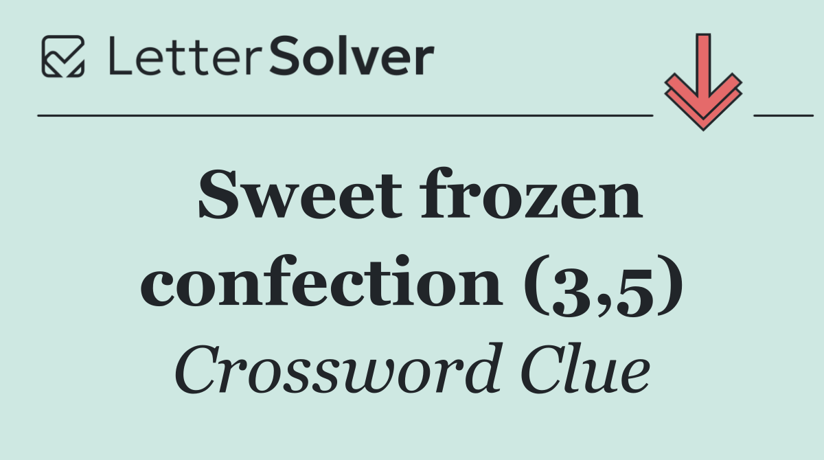 Sweet frozen confection (3,5)