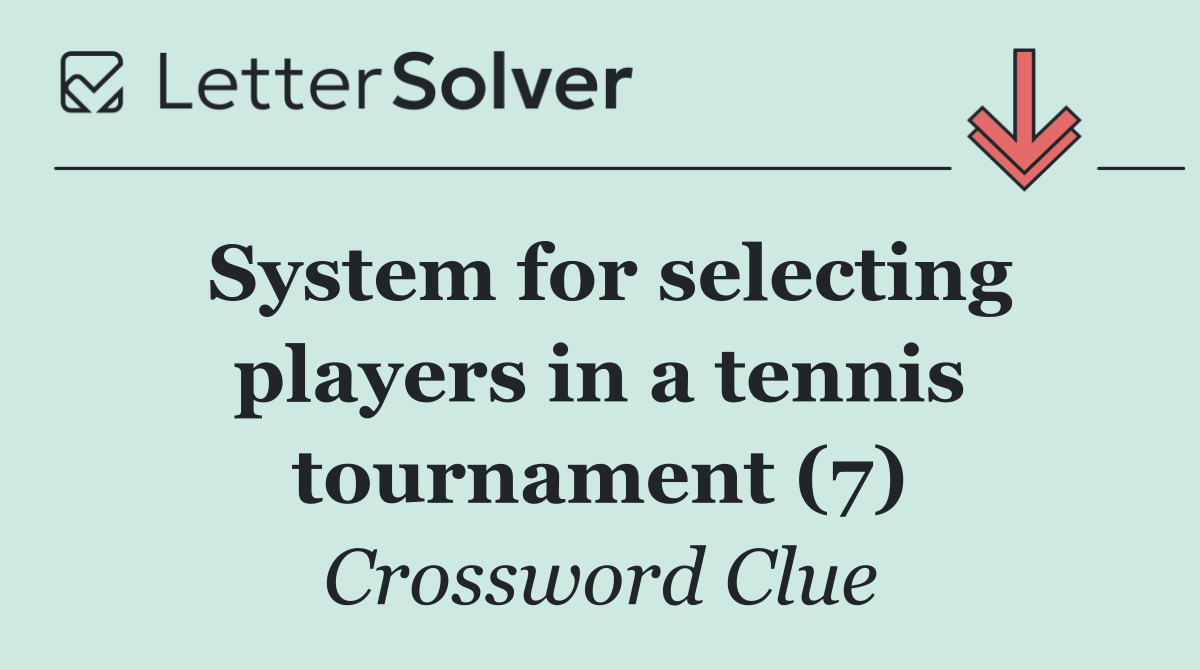 System for selecting players in a tennis tournament (7)