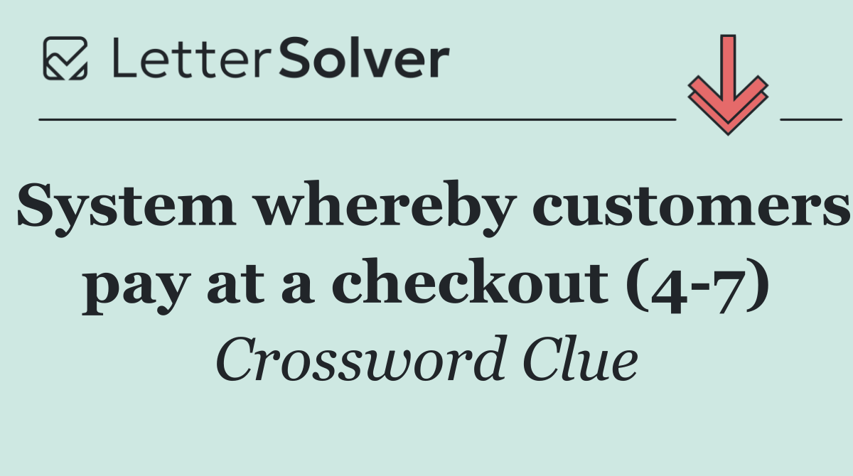 System whereby customers pay at a checkout (4 7)