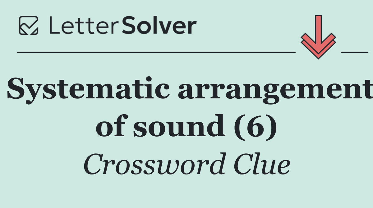 Systematic arrangement of sound (6)