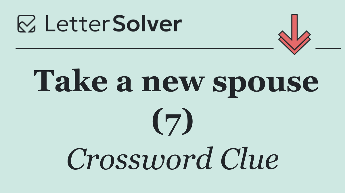 Take a new spouse (7)