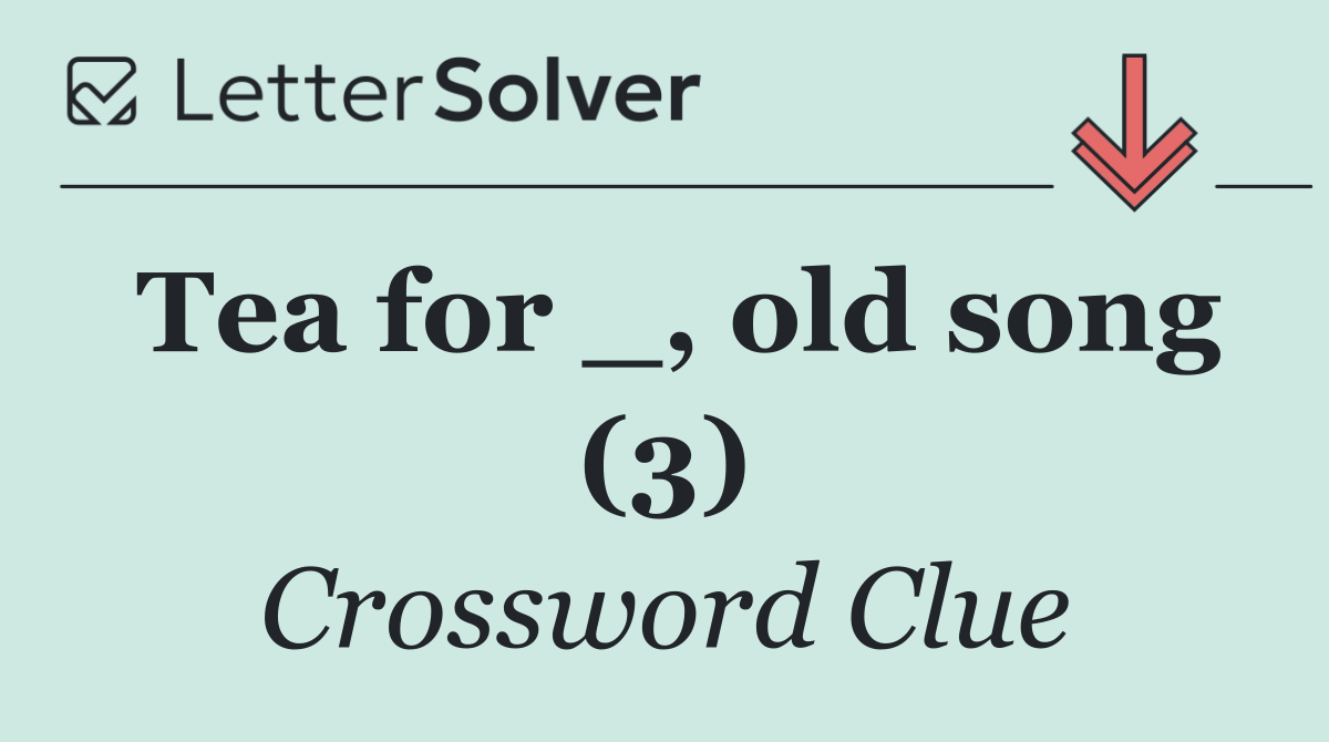 Tea for _, old song (3)