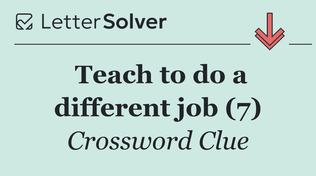 Teach to do a different job (7)