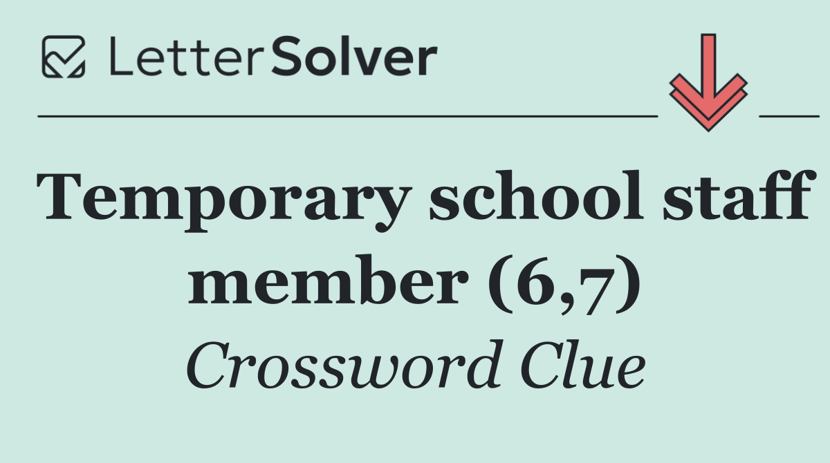 Temporary school staff member (6,7)