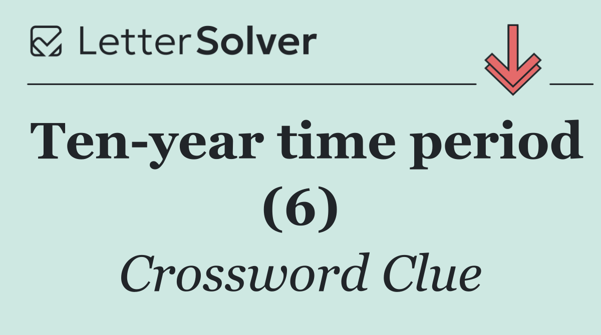 Ten year time period (6)