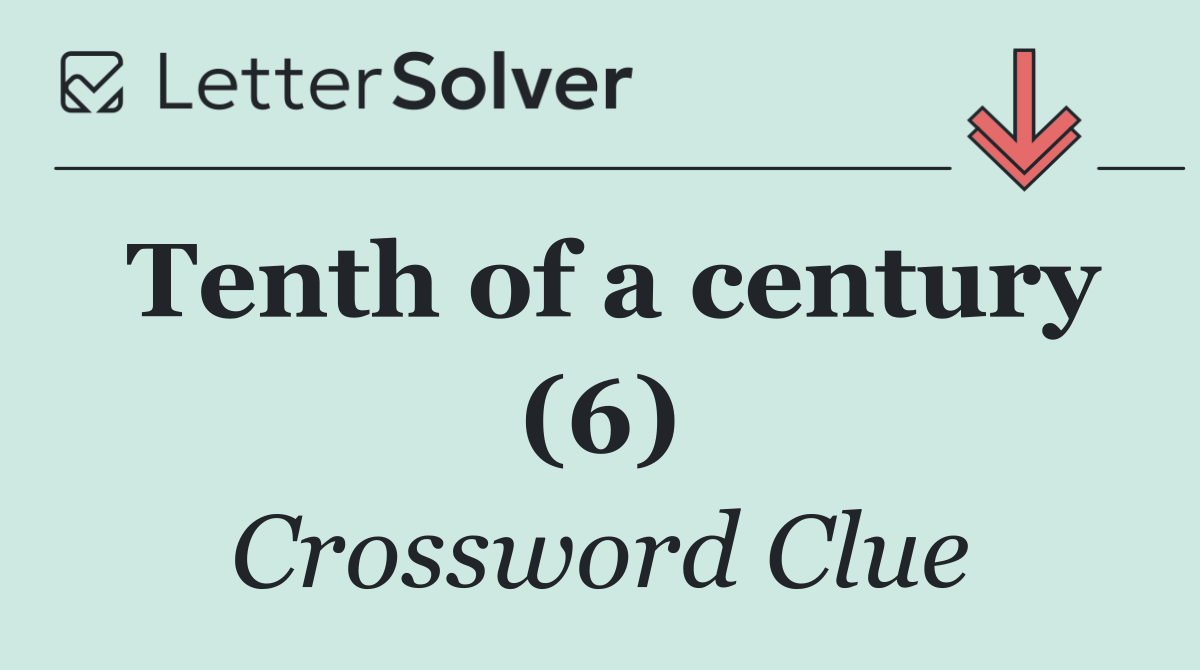 Tenth of a century (6)