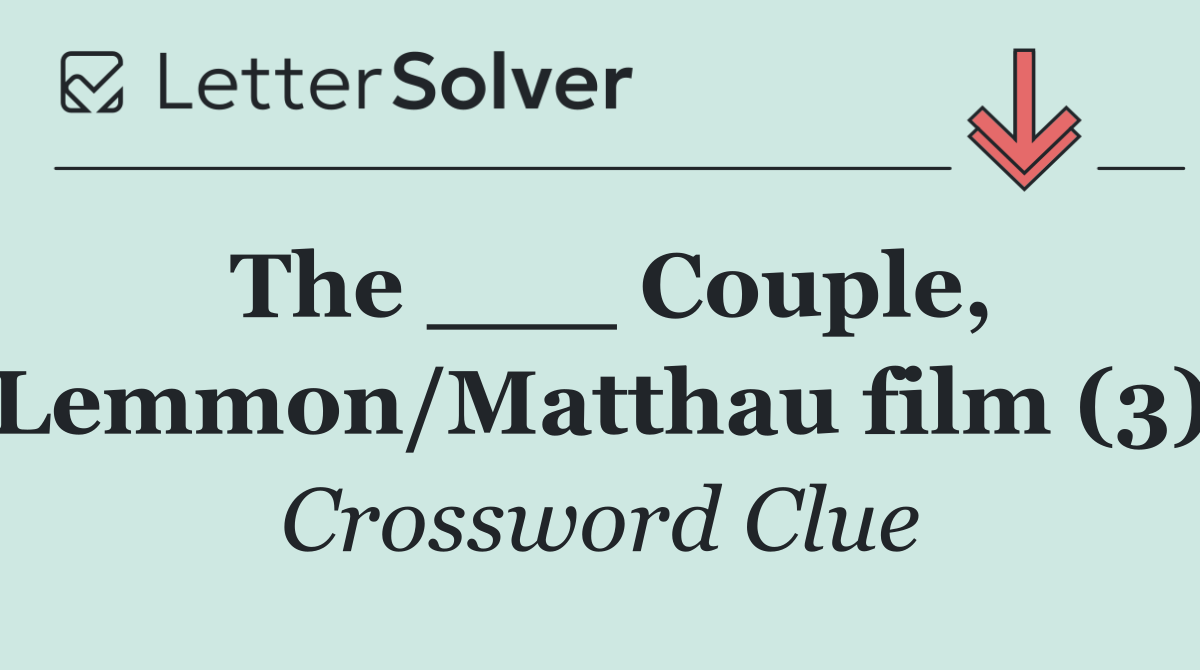 The ___ Couple, Lemmon/Matthau film (3)