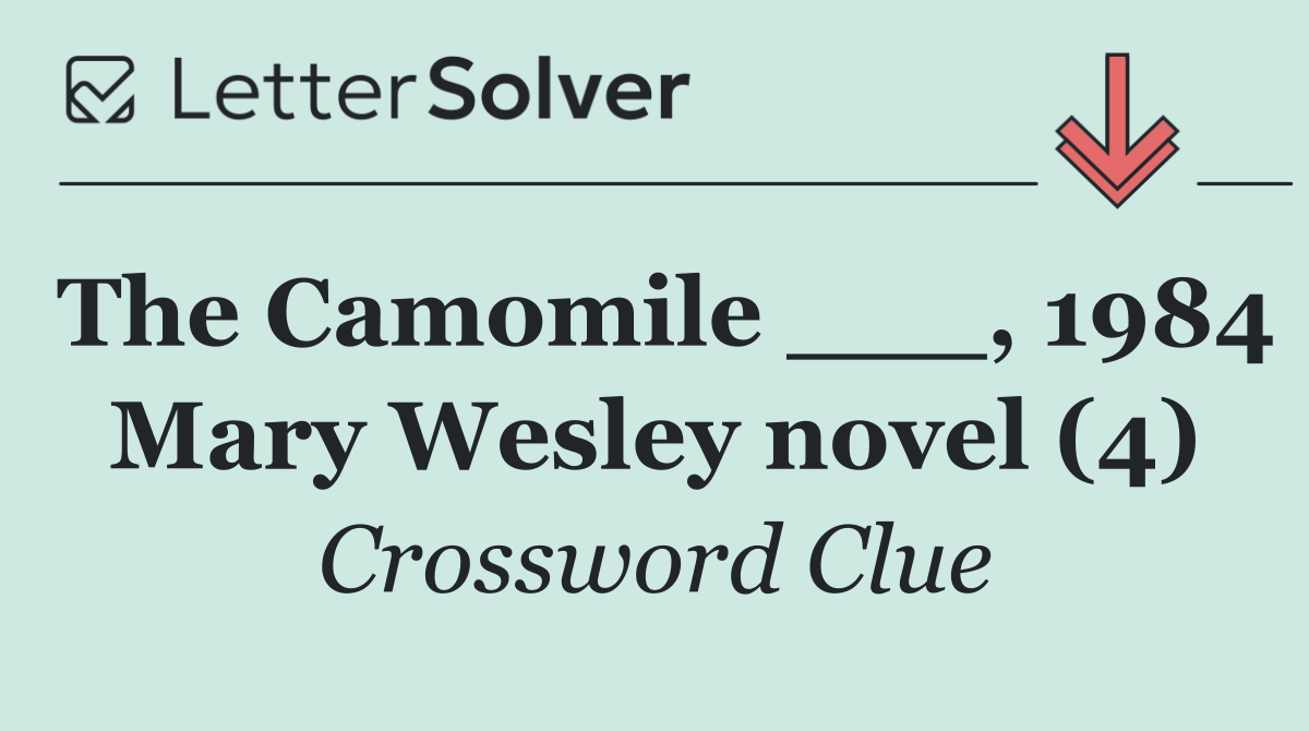 The Camomile ___, 1984 Mary Wesley novel (4)