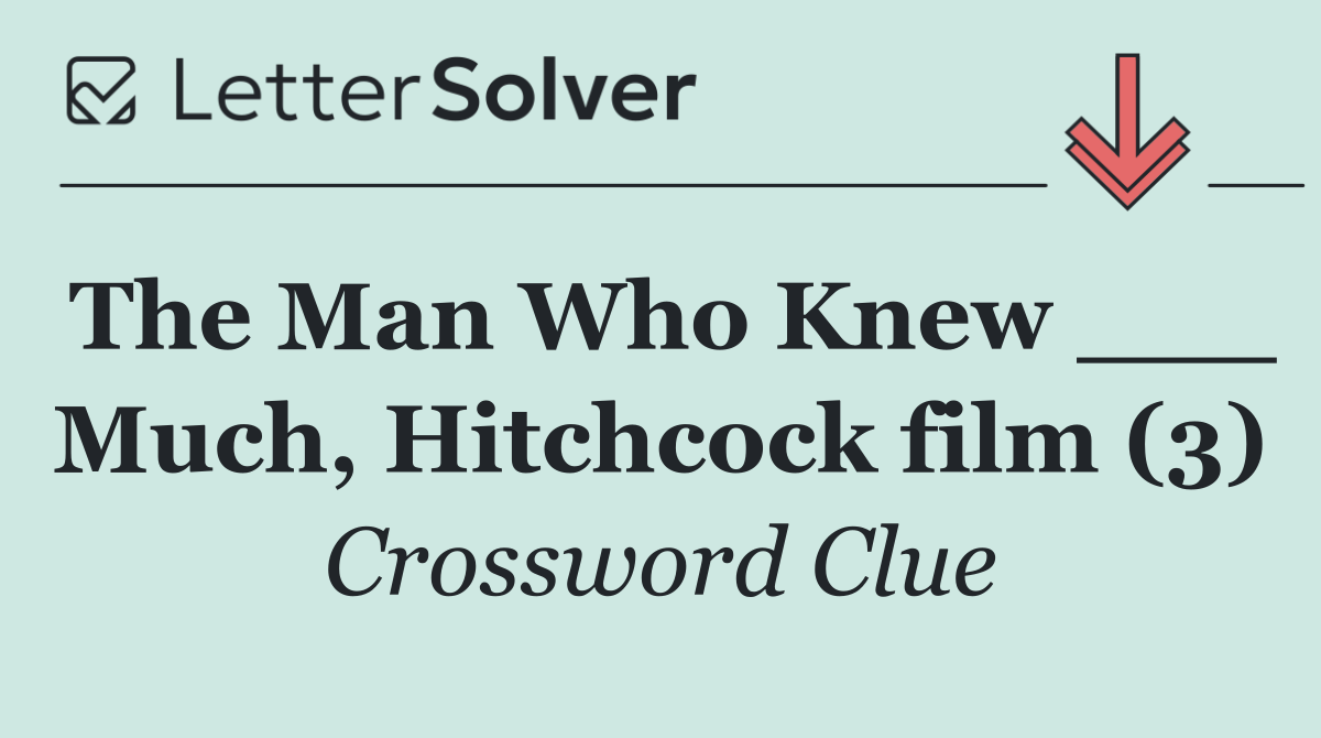 The Man Who Knew ___ Much, Hitchcock film (3)