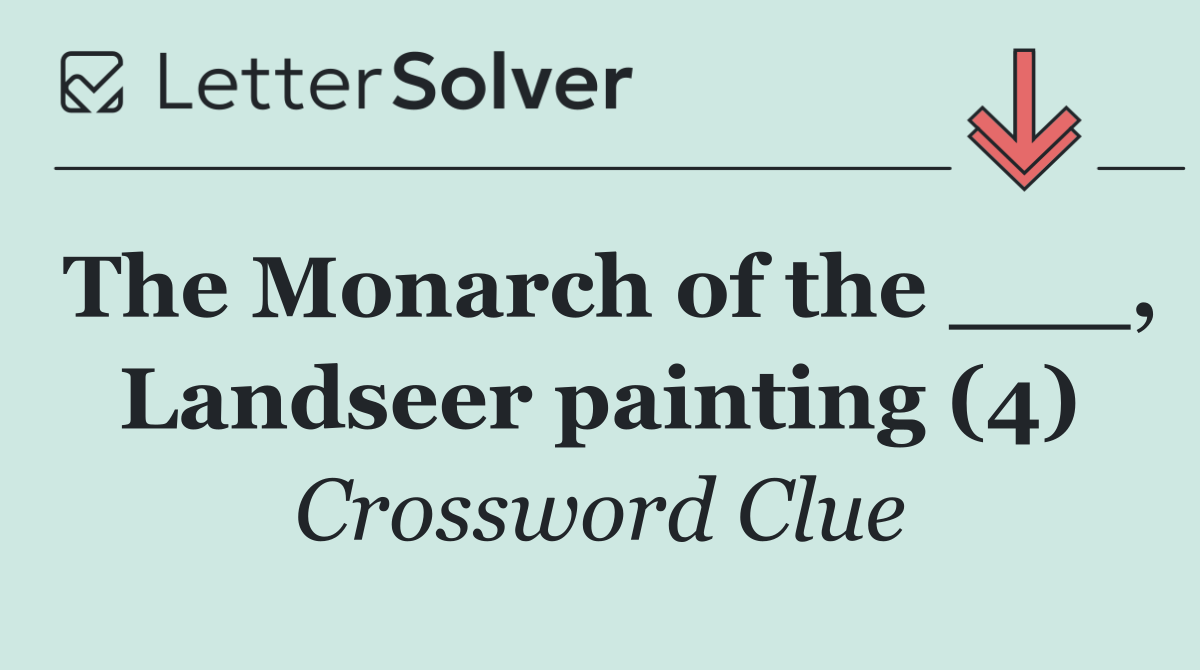 The Monarch of the ___, Landseer painting (4)
