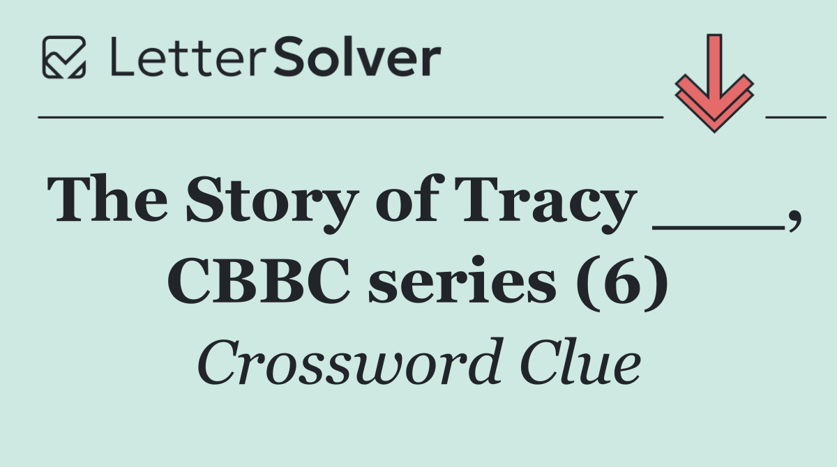 The Story of Tracy ___, CBBC series (6)