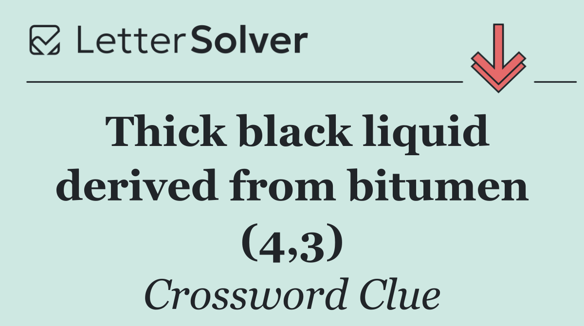 Thick black liquid derived from bitumen (4,3)