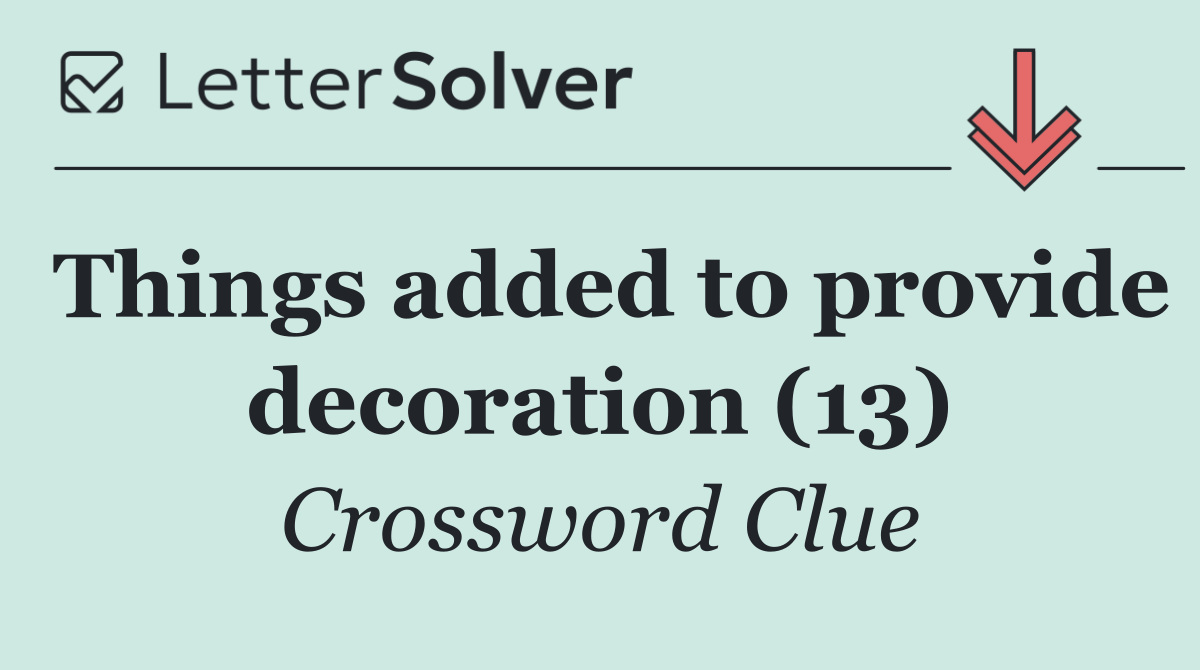 Things added to provide decoration (13)