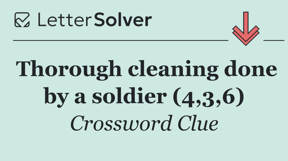 Thorough cleaning done by a soldier (4,3,6)