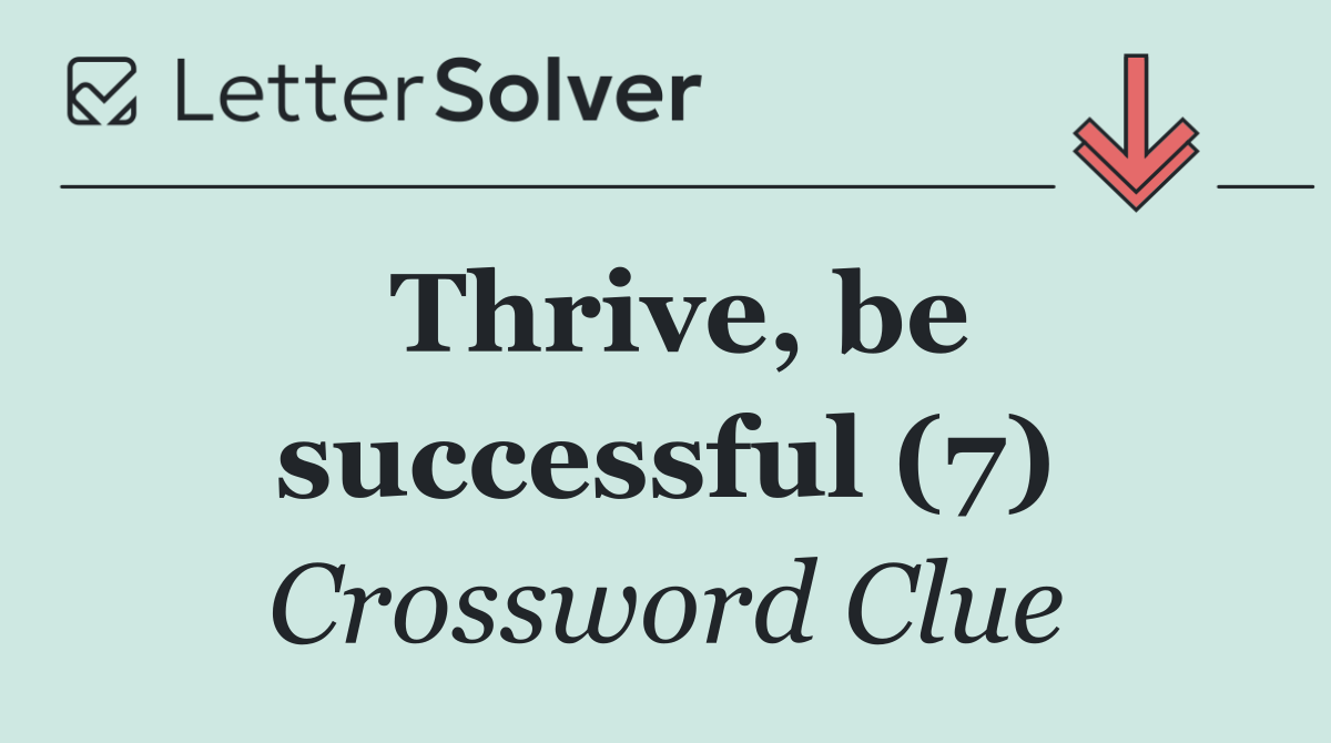 Thrive, be successful (7)
