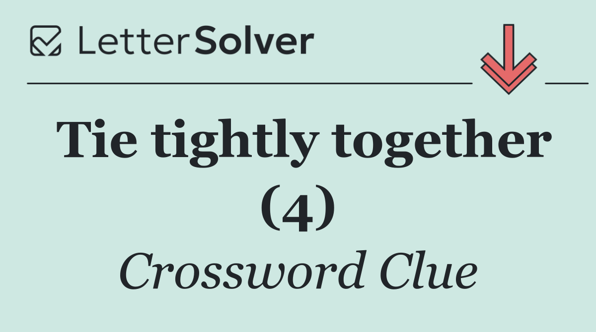 Tie tightly together (4)