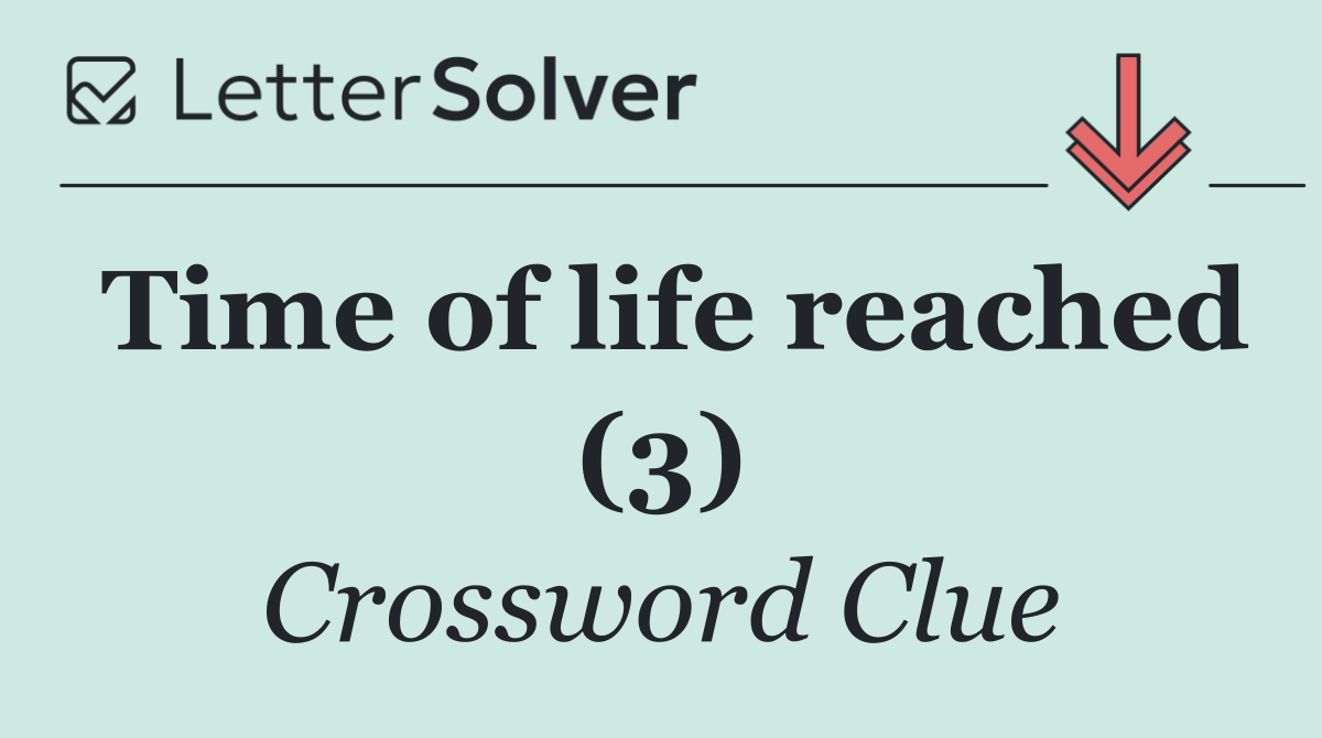 Time of life reached (3)