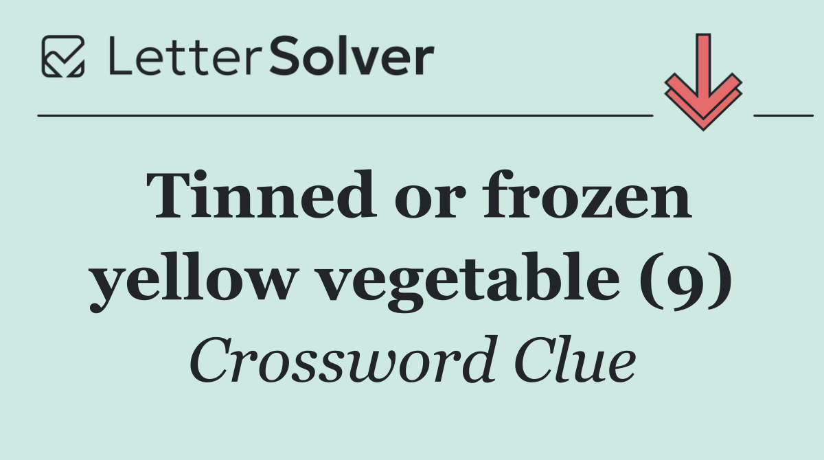 Tinned or frozen yellow vegetable (9)