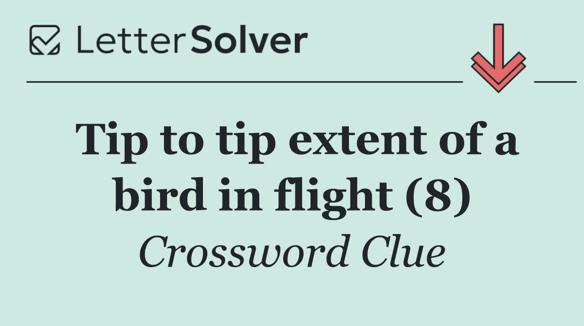 Tip to tip extent of a bird in flight (8)