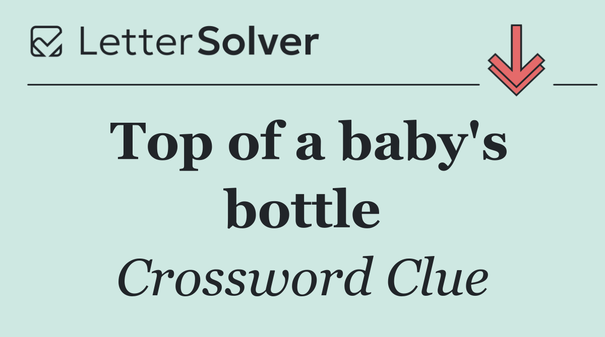 Top of a baby's bottle