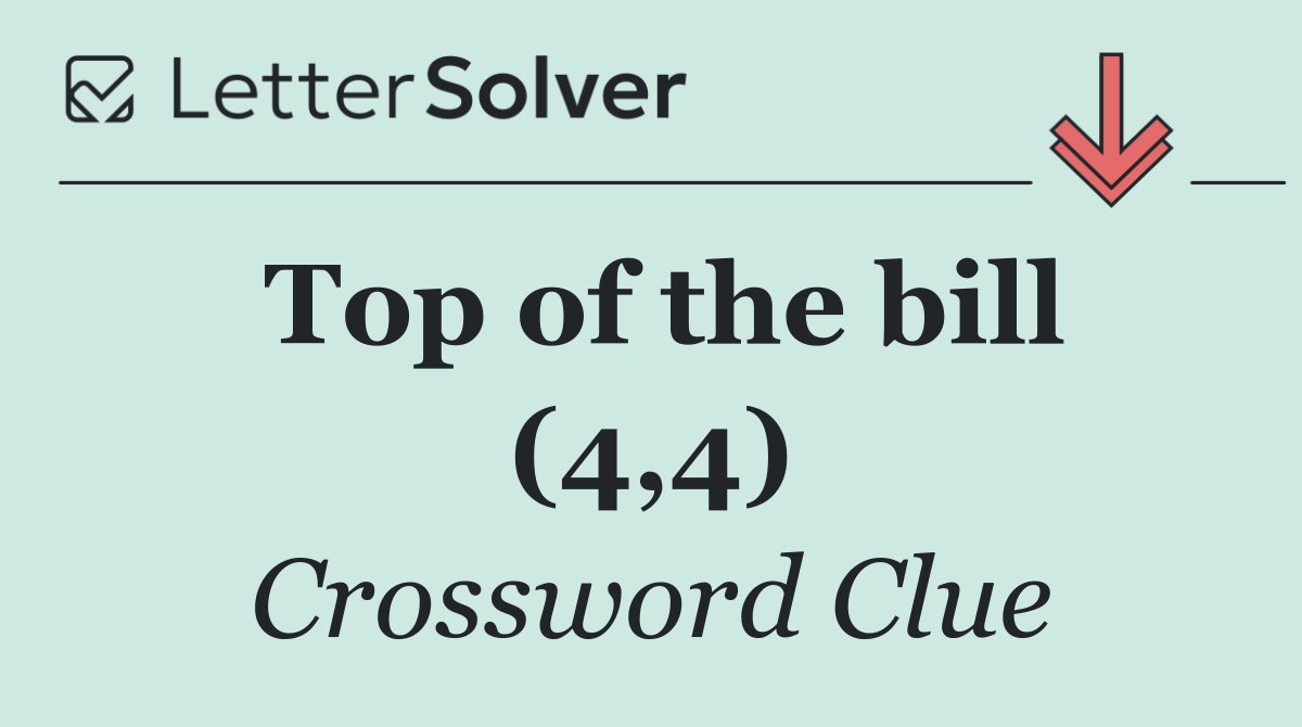 Top of the bill (4,4)