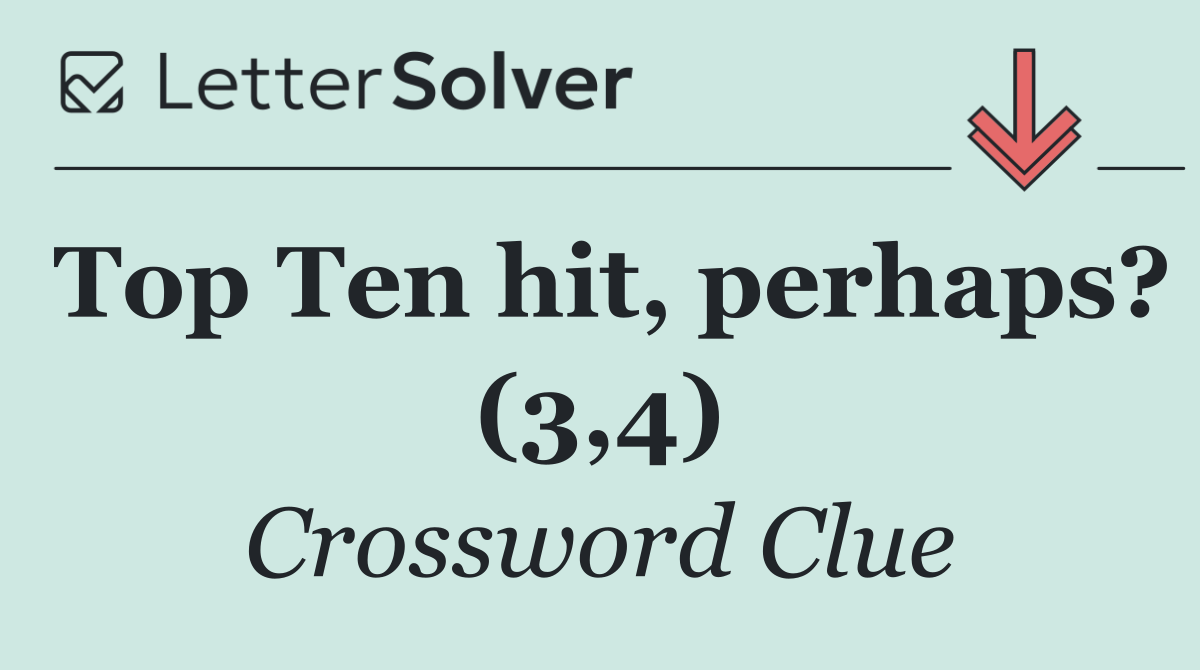 Top Ten hit, perhaps? (3,4)