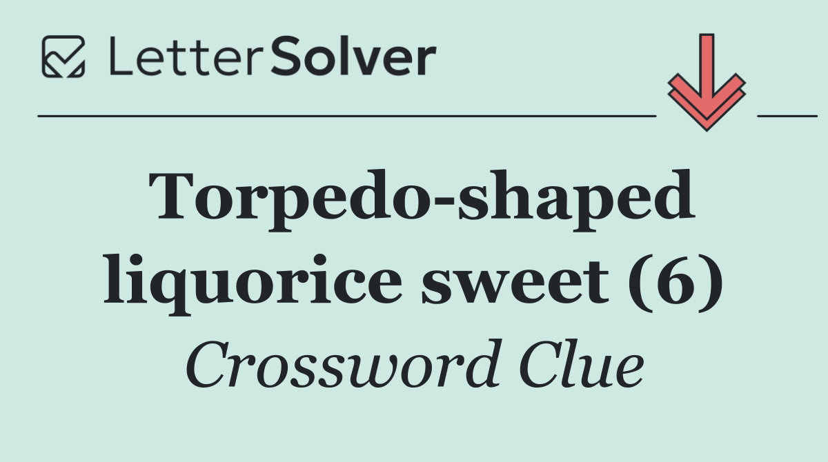 Torpedo shaped liquorice sweet (6)