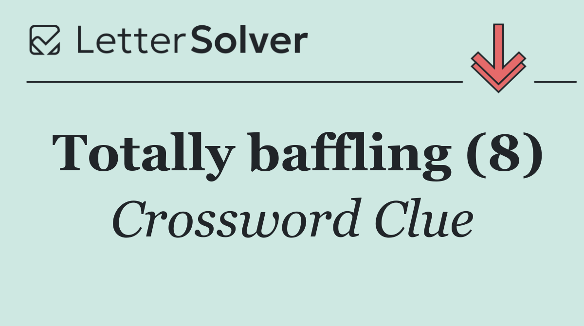 Totally baffling (8)