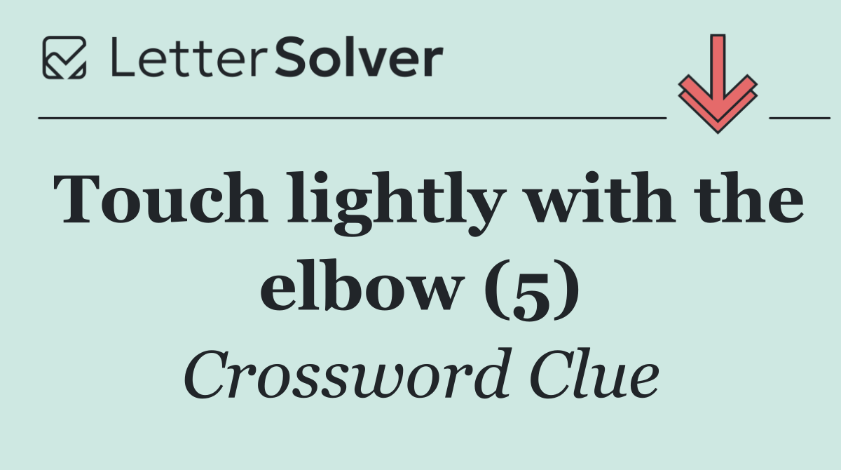 Touch lightly with the elbow (5)