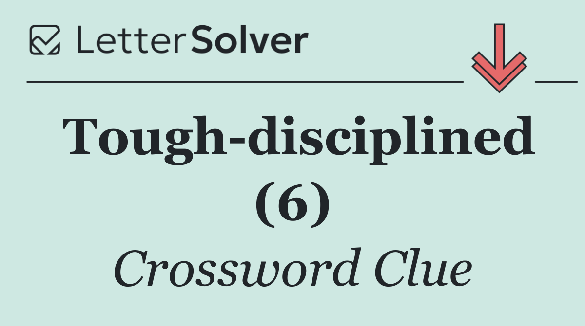 Tough disciplined (6)